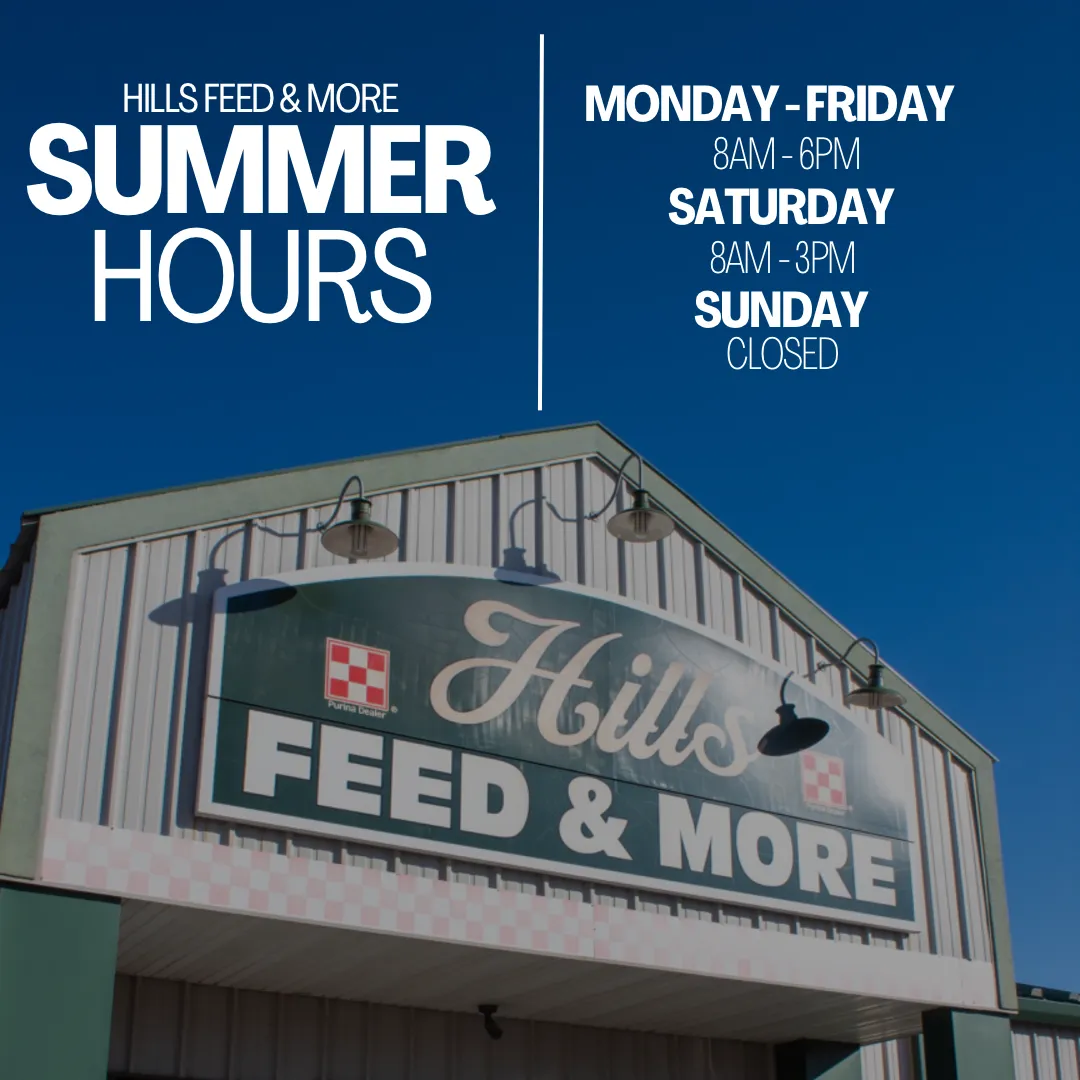 Hills Feed and More Winter Hours are 8-5:30 M-F, Sat 8-3, Sun Closed
